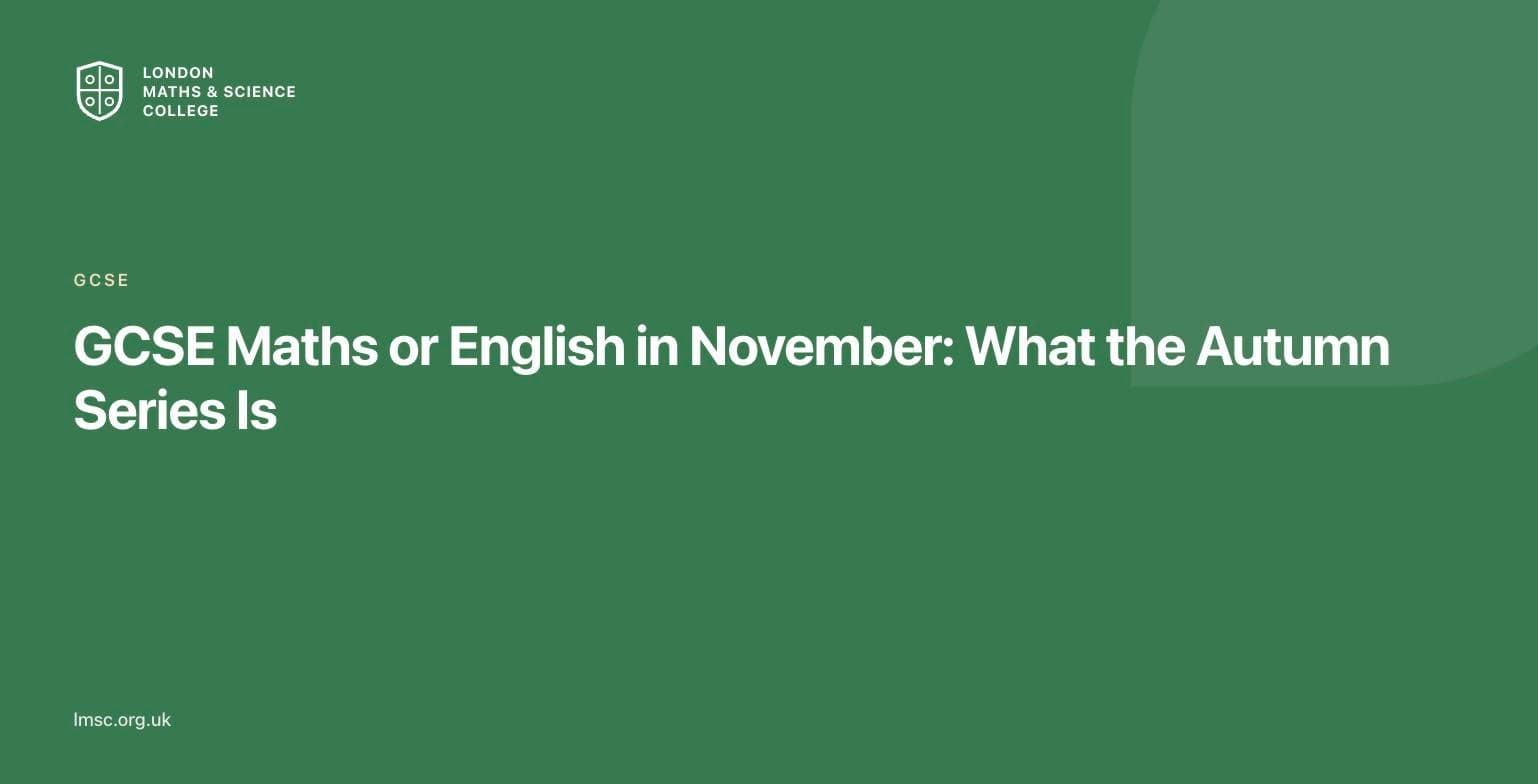 GCSE Maths or English in November: What the Autumn Series Is